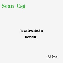 Police Siren Riddim Prod By Sean Csg.