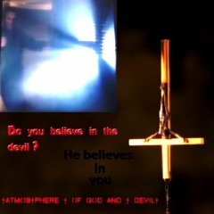 †ATMOS†PHERE † OF GOD AND † DEVIL† - Do You Believe In The Devil?(He believes in you)