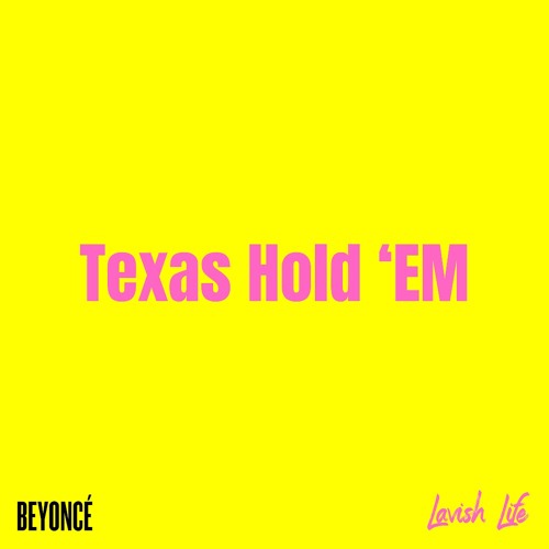 Beyonce - TEXAS HOLD EM (Lavish Life) Extended