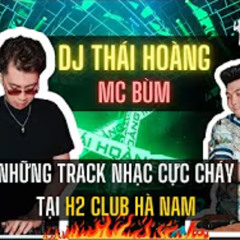 FULL SET NHẠC VINAHOUSE CỦA DJ THÁI HOÀNG VÀ MC BÙM GÕ CỰC CĂNG TẠI  H2 CLUB Hà Nam
