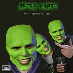 After Party - Dollar Bars, Pulse, LDOT