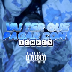 VAI TER QUE PAGAR COM A TCHECA( DJ JOTTA DOS PREDIN, MC DUU RED)