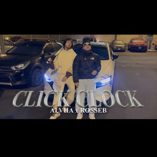 ALVHA - CLICK CLOCK Ft. ROSSEB