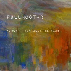 We Don't Talk About The Years