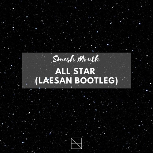 Stream Smash Mouth - All Star (Laesan moombahton bootleg) [FREE DOWNLOAD]  by Laesan | Listen online for free on SoundCloud