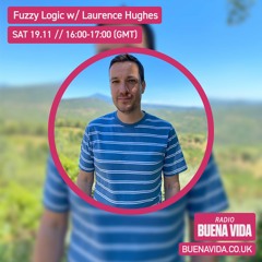 Fuzzy Logic w/ Laurence Hughes - Radio Buena Vida 19.11.22