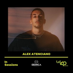 Alex Atenciano @Los40 Dance In Sessions | Ibérica Records (Vol.4)