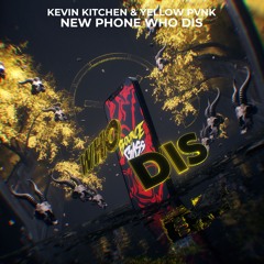 Kevin Kitchen, Yellow Pvnk - New Phone Who Dis
