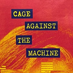 Cage Against the Machine Walkthru 032323