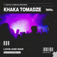 Kakha Tomadze - Love and War [OUT NOW]