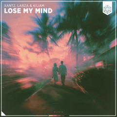 XanTz, Larza & KILIAM - Lose My Mind