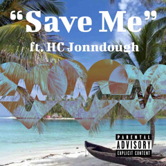 Save Me ft. HC Jonndough