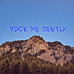Rock Me Gently