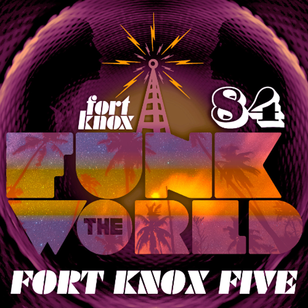 Stream Funk the World 84 by Fort Knox Five | Listen online for Stream Funk the World 84 by Fort Knox Five | Listen online for