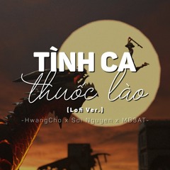 Tình Ca Thuốc Lào (Lofi Ver.) - Hwang Cho