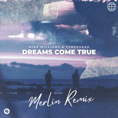 Mike Williams & Tungevaag - Dreams Come True (Merlin Remix)
