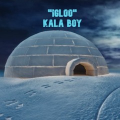 Igloo! - Kala Boy(prod. @1lockcy)