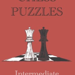 get [⚡PDF] ⚡DOWNLOAD Chess Puzzles : 1300-1700 Intermediate: Chess Book (Chess Book :