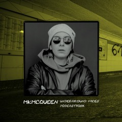 Mkmcqueen - Underground Faces Podacs#019