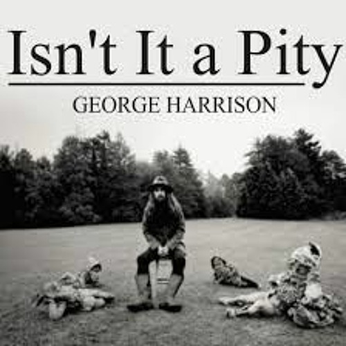 Stream Isn T It A Pity George Harrison By Alfonso Llorente Sardi Listen Online For Free On Soundcloud