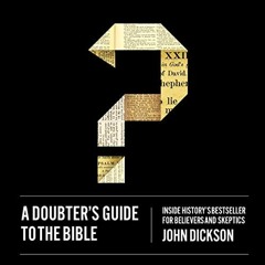 [View] PDF 🖍️ A Doubter's Guide to the Bible: Inside History’s Bestseller for Believ