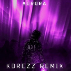 K-391 & Røry - Aurora (Korezz Remix)