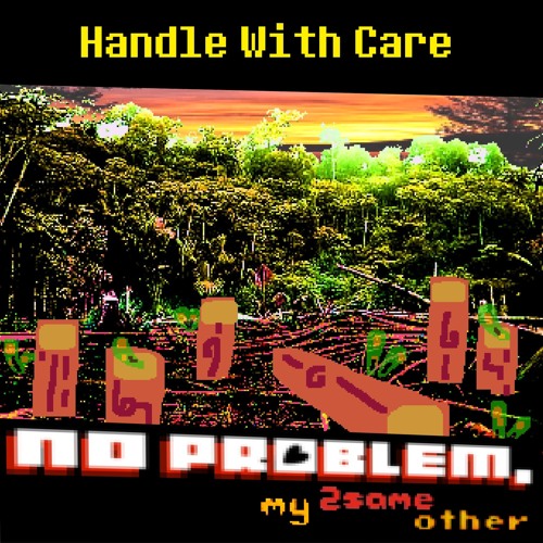 Handle With Care [No Problem, My 2SameOther]