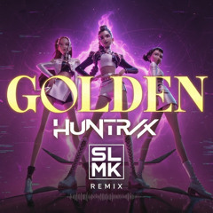 Golden – HUNTR/X [SLMK REMIX]