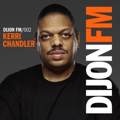 Dijon FM 002 | KERRI CHANDLER