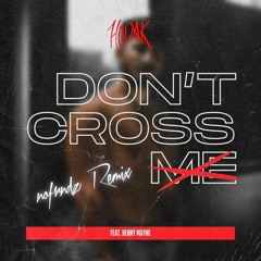 don't cross me (feat. Benny Mayne) - nofrndz Remix