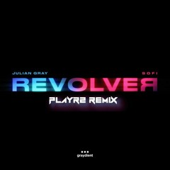 Revolver (PLAYR2 Remix)
