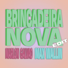 BRINCADEIRA NOVA (Marlon Galvao & Max Wallin EDIT)