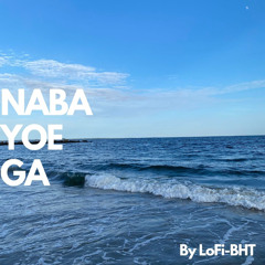 Naba Yoe Ga by LoFi-BHT [Prod. No Spirit X SAINT WKND]