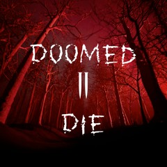 Doomed 2 Die