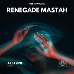 Premiere: AREA ØNE - Renegade Mastah [Free DL]