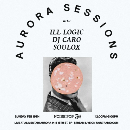 Noise Pop 30 | Aurora Sessions With Ill Logic | February 19, 2023