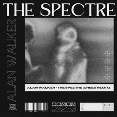 Alan Walker - The Spectre (CREED REMIX)