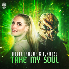 Bulletproof & F. Noize - Take My Soul