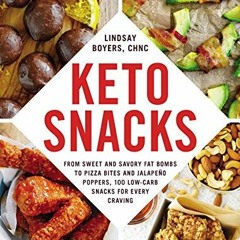 [View] EBOOK ✏️ Keto Snacks: From Sweet and Savory Fat Bombs to Pizza Bites and Jalap
