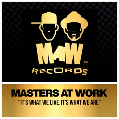 Masters At Work - It's What We Live, It's What We Are (Made In Ibiza Studios Mix)
