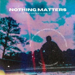 Nothing Matters (Feat. Chalet)