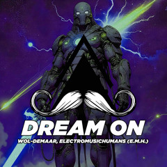 Dream On - Wol-Demaar & ElectroMusicHumans