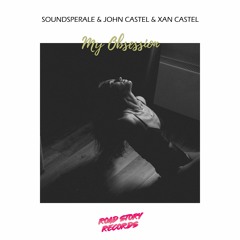 Soundsperale, John Castel & Xan Castel - My Obsession
