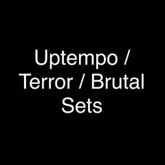 Uptempo / Terror / Brutal Sets