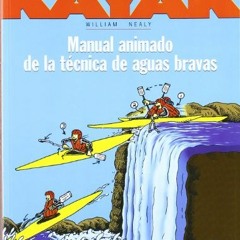 [DOWNLOAD] KINDLE 📬 Kayak: Manual animado de la técnica del piragüismo de aguas brav