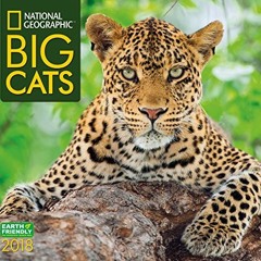 Access [PDF EBOOK EPUB KINDLE] National Geographic Big Cats 2018 Wall Calendar by  National Geograph