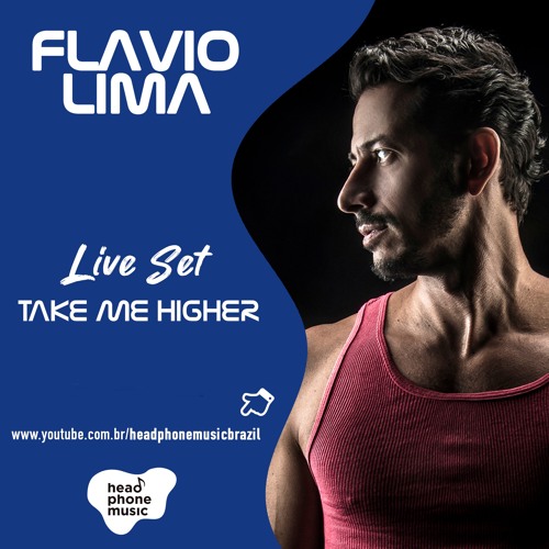 Take Me Higher - Flavio Lima Live Set
