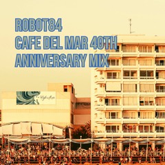 ROBOT84 Cafe Del Mar 40th Anniversary Mix