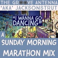 "I Wanna Go Dancing"  a Sunday Morning Marathon Mix (Funky, Jackin, Jazzy , Deep) April 26, 2020