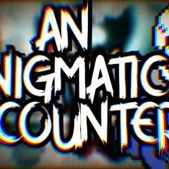 An Enigmatic Encounter[My Take]